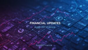 Your Guide to the Latest Financial Updates Aggr8Finance Provides