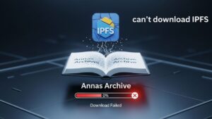 Why the “Annas Archive can’t download IPFS” Error Occurs and How to Fix It