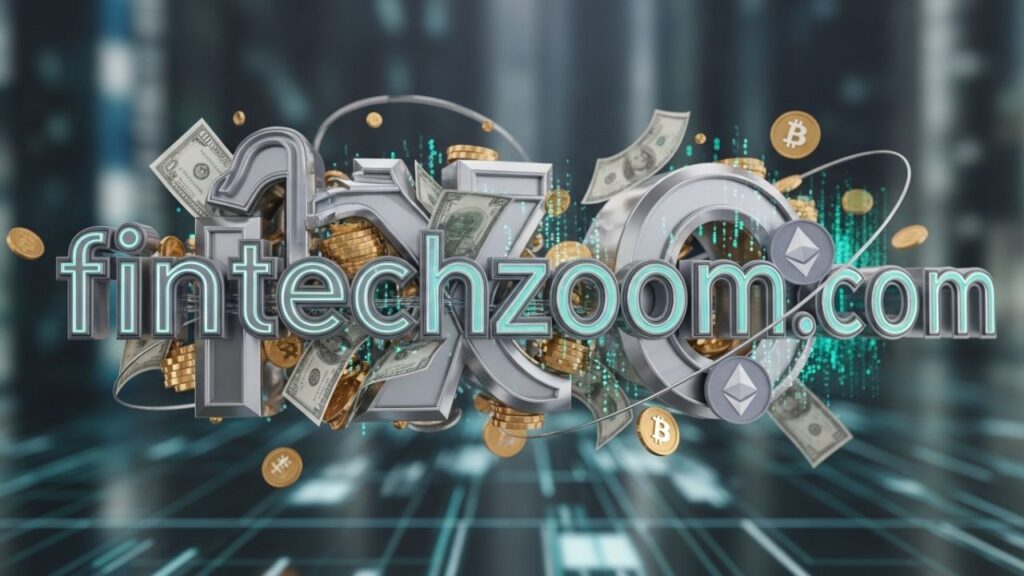 Fintechzoom.com Money: A Complete Guide to Digital Finance, Investing Trends, and Modern Wealth Management